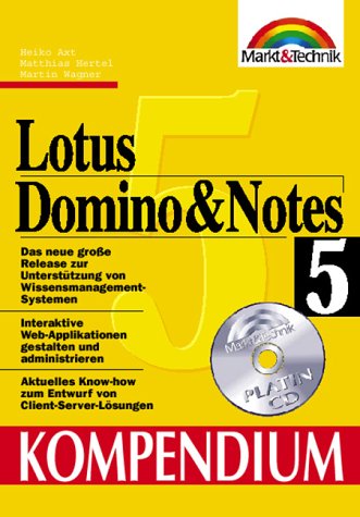 Lotus Domino & Notes 5 Kompendium. Das neue Release zur Unterstützung von Wissensmanagement-Systemen (Kompendium / Handbuch) Books