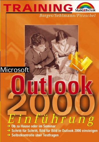 Microsoft Outlook 2000 - M+T-Training . Schritt für Schritt, Bild für Bild in Outlook 2000 einsteigen Computer Science