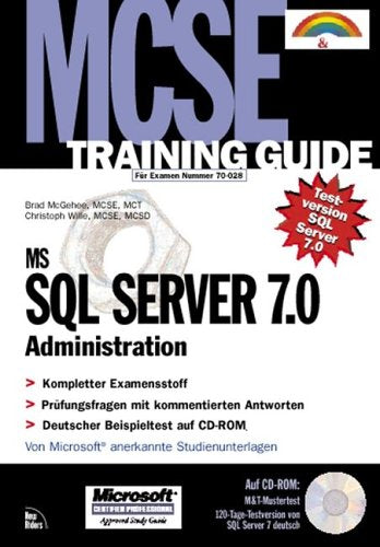 MCSE Training Guide SQL Server 7.0 Administration . Kompletter Examensstoff, Prüfungsfragen mit kommentierten Antworten Computer Science