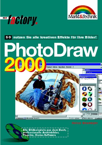 PhotoDraw 2000 - M&T Factory. So schaffen Sie tolle Grafiken, Logos und Montagen! Books