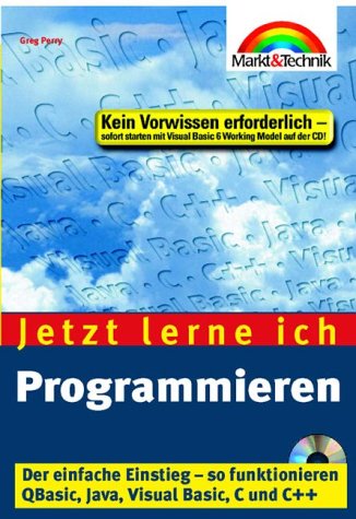 Programmieren - Jetzt lerne ich... . So funktionieren QBasic, Java, Visual Basic, C und C++ Computer Science