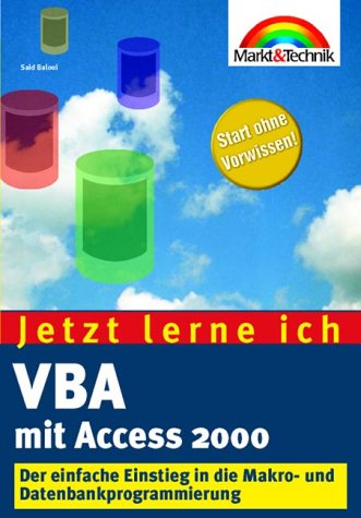 VBA mit Access 2000 - Jetzt lerne ich... - Neuauflage . Der einfache Einstieg in die Makro- und Datenbankprogrammierung Books