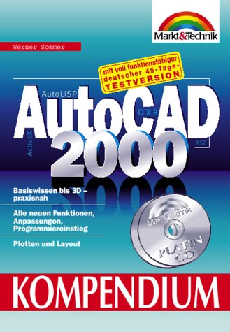 AutoCAD 2000 - Kompendium: Basiswissen bis 3D - praxisnah (Kompendium / Handbuch) Business & Technology