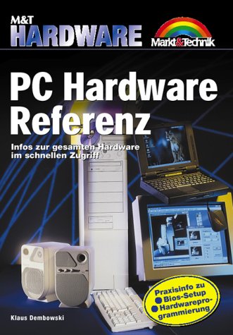 PC Hardware Referenz. Infos zur gesamten Hardware im schnellen Zugriff Books