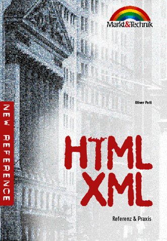 HTML/XML - new reference. Referenz & Praxis (Referenz - New Technology) Computer Science