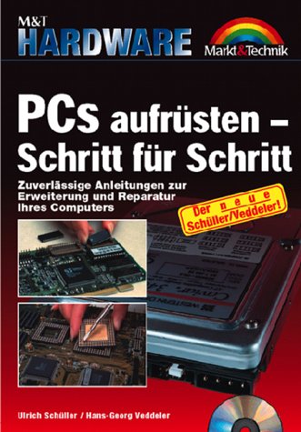 PCs aufrüsten Schritt für Schritt. Zuverlässige Anleitungen zur Erweiterung u. Reparatur Ihres Computers (Hardware) Books