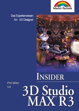 3D Studio Max R3 - Insider . Das Expertenwissen für 3D Designer Books