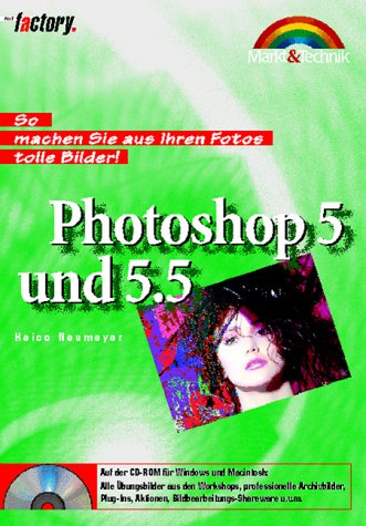 Photoshop 5 und 5.5 - M&T Factory. So machen Sie aus Ihren Fotos tolle Bilder!: So machen Sie aus Ihren Fotos tolle Bilder! Für Windows und Macintosh Hobbies & Crafts