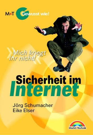 Sicherheit im Internet - Gewusst wie! . "Mich kriegt ihr nicht!" (Gewußt wie!) Business & Technology