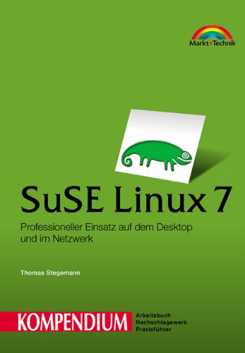 SuSE Linux 7 - Kompendium . Professioneller Einsatz auf dem Desktop und im Netzwerk (Kompendium / Handbuch) Books