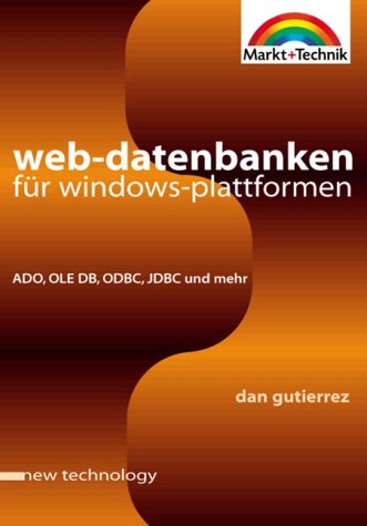 Web-Datenbanken für Windows-Plattformen - new technology . ADO, OLE DB, ODBC, JDBC und mehr Books