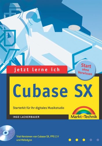 Jetzt lerne ich Cubase SX . Starterkit für Ihr digitales Musikstudio Arts & Music