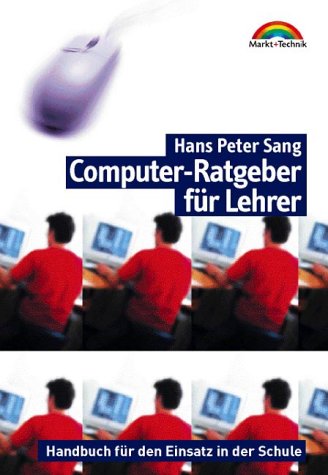 Computer-Ratgeber für Lehrer . Handbuch für den Einsatz in der Schule (Sonstige Bücher M+T) Books