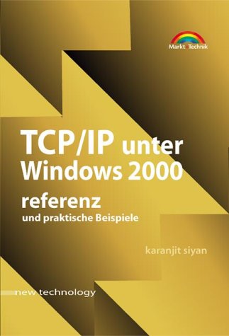 TCP/IP unter Windows 2000 - new technology . Praktische Beispiele und Referenz Books