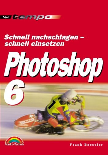 Photoshop 6 - Tempo . Schnell nachschlagen, schnell einsetzen Hobbies & Crafts
