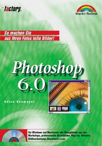 Photoshop 6.0 - M+T Factory . So machen Sie aus Ihren Fotos tolle Bilder! Hobbies & Crafts