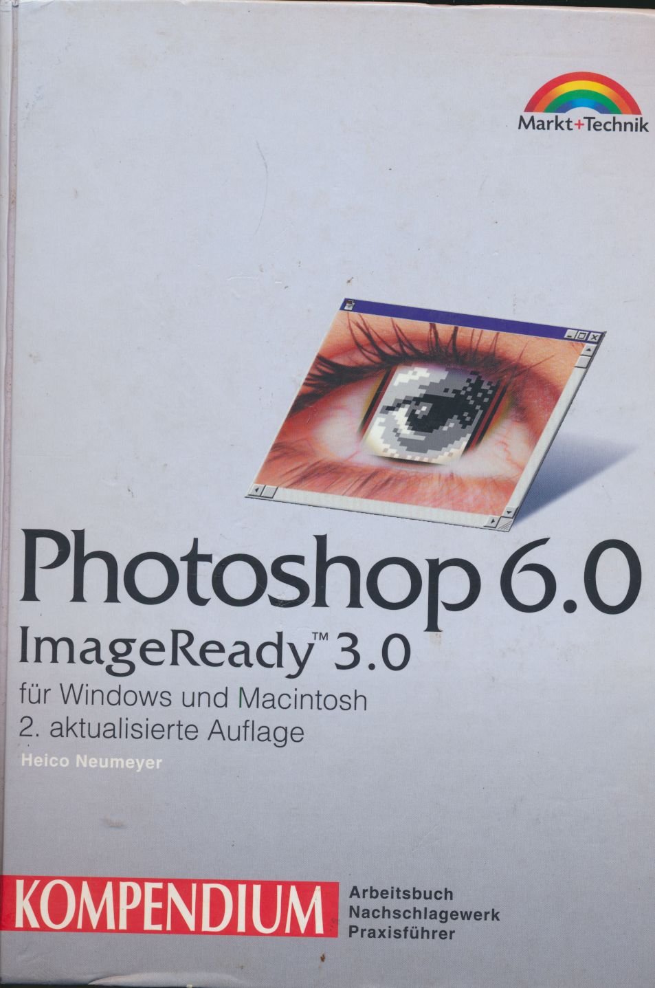 Photoshop 6.0 / Image Ready 3.0 - Kompendium . für Windows und Macintosh (Kompendium / Handbuch) Hobbies & Crafts