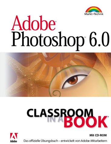 Adobe Photoshop 6.0 - Classroom in a Book . Das offizielle Übungshandbuch, entwickelt von Adobe-Mitarbeitern Hobbies & Crafts
