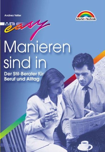 Manieren sind in . Der Stil-Berater für Beruf und Alltag (Easy-Ratgeber) Self-help