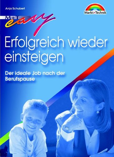 Erfolgreich wieder einsteigen . Der ideale Job nach der Berufspause (Easy-Ratgeber) Business, Finance & Career