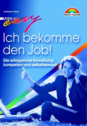 Ich bekomme den Job! . Die erfolgreiche Bewerbung kompetent und selbstbewusst (Easy-Ratgeber) Books