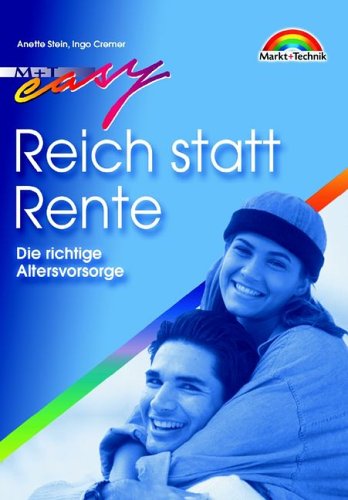 Reich statt Rente . Die richtige Altersvorsorge (Easy-Ratgeber) Books