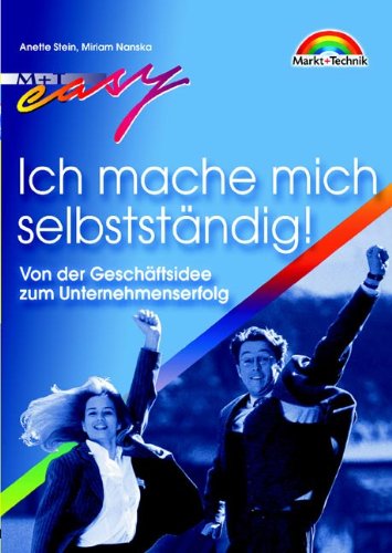 Ich mache mich selbstständig! . Von der Geschäftsidee zum Unternehmenserfolg (Easy-Ratgeber) Business, Finance & Career