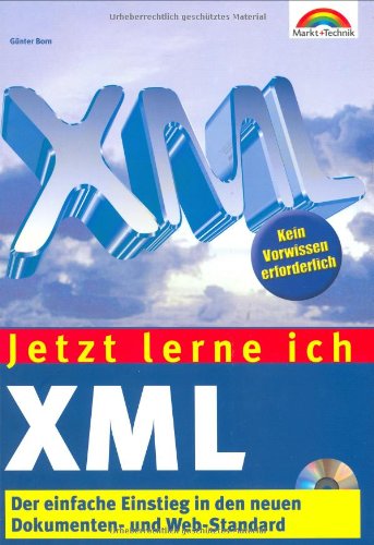 Jetzt lerne ich XML . Der einfache Einstieg in den neuen Dokumenten- und Web-Standard Computer Science