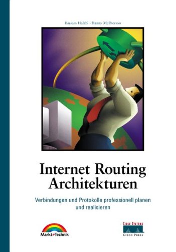 Internet Routing Architekturen . Verbindungen und Protokolle professionell planen und realisieren (CISCO) Books