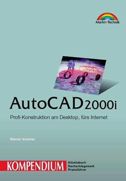 AutoCAD 2000i - Kompendium . Professionelles Konstruieren (Kompendium / Handbuch) Computer Science