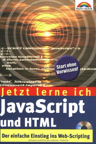 Jetzt lerne ich JavaScript und HTML . Der einfache Einstieg ins Web-Scripting Computer Science
