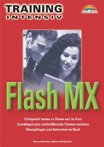 Flash MX - M+T Training intensiv . Erfolgreich lernen zu Hause und im Kurs Books