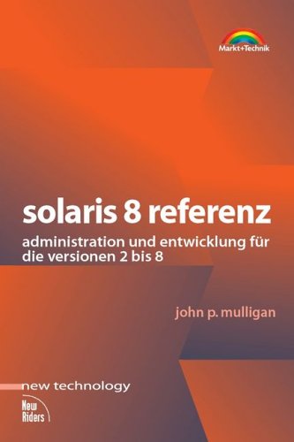 Solaris 8 Referenz . Administration und Entwicklung für die Versionen 2 bis 8 (New Technology) Books
