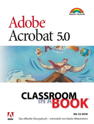 Adobe Acrobat 5.0 - Classroom in a Book . Das offizielle Übungsbuch - entwickelt von Adobe-Mitarbeitern Books
