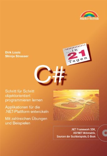 C# in 21 Tagen . Schritt für Schritt objektorientiert programmieren lernen (in 14/21 Tagen) Computer Science