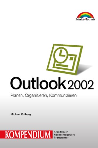 Outlook 2002 - Kompendium . Planen, Organisieren, Kommunizieren (Kompendium / Handbuch) Computer Science