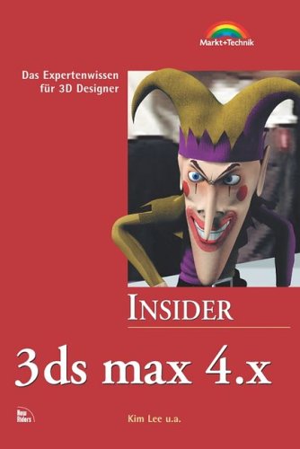 3ds max 4.x - Insider . Das Expertenwissen für 3D-Designer Books