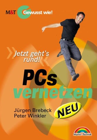 PCs vernetzen - Neu! - Gewusst wie! . "Jetzt geht's rund!" (Gewußt wie!) Computer Science
