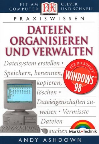 Dateien organisieren und verwalten . Fit am Computer, clever und schnell (Dorling Kindersley HW) Books