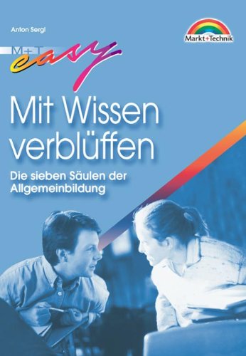 Mit Wissen verblüffen . Die sieben Säulen der Allgemeinbildung (Easy-Ratgeber) General education