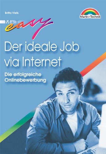 Der ideale Job via Internet . Die erfolgreiche Online-Bewerbung (Easy-Ratgeber) Business, Finance & Career
