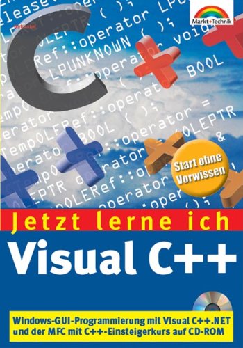 Jetzt lerne ich Visual C++.NET . Windows-GUI-Programmierung mit Visual C++ .NET und den MFC Computer Science Books