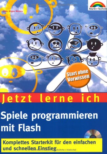 Jetzt lerne ich Spiele programmieren mit Flash . Komplettes Starterkit für den einfachen und schnellen Books