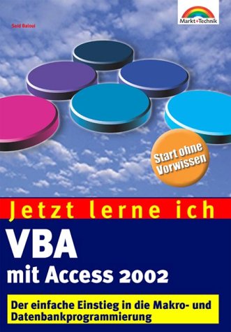 Jetzt lerne ich VBA mit Access 2002 . Der einfache Einstieg in die Makro- und Datenbankprogrammierung Books