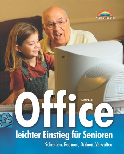 Office - leichter Einstieg für Senioren . Schreiben, Rechnen, Ordnen, Verwalten Books