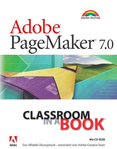 Adobe PageMaker 7.0 - Classroom in a Book . Das offizielle Übungsbuch - entwickelt vom Adobe Creative Books
