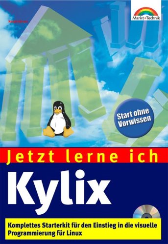 Jetzt lerne ich Kylix . Komplettes Starterkit für den Einstieg in die Linux-Programmierung Books