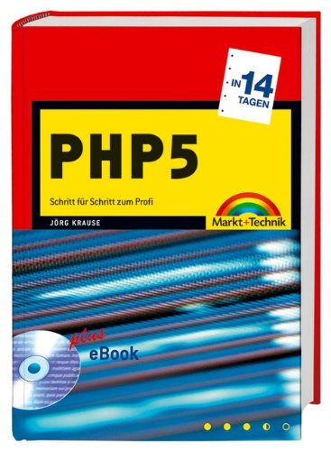 PHP5 in 14 Tagen: Schritt für Schritt zum Profi (in 14/21 Tagen) Computer Science