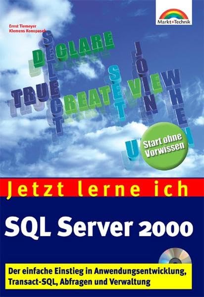 Jetzt lerne ich SQL Server 2000 . Der einfache Einstieg in Anwendungsentwicklung, Abfragen, Verwaltung Computer Science