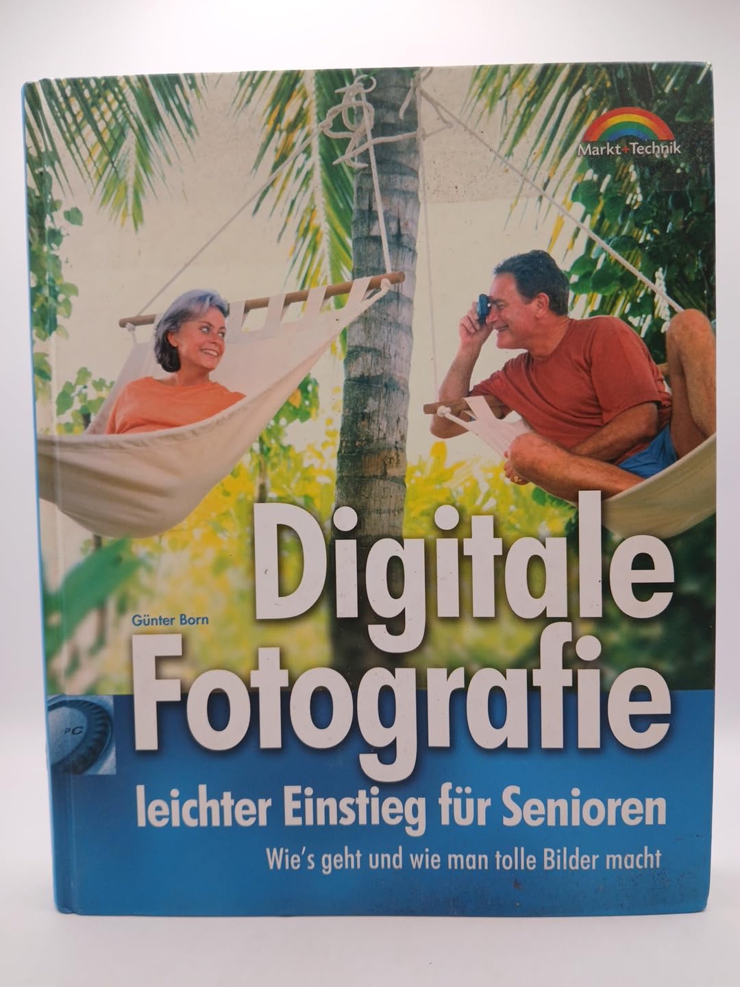 Digitale Fotografie - leichter Einstieg für Senioren . Wie's geht und wie man tolle Bilder macht Photography